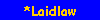 *Laidlaw